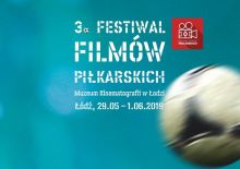 Festiwal Filmów Piłkarskich Łódź 2019 na przełomie maja i czerwca